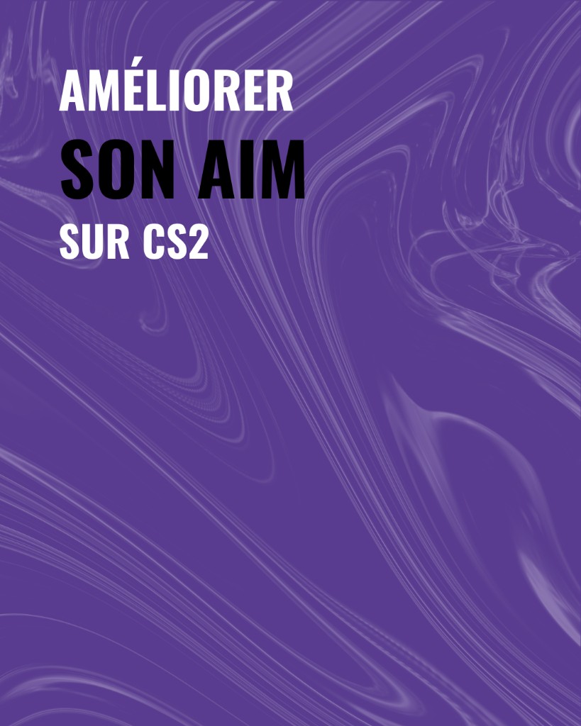 Améliorer son AIM sur CS2 — Academie NIO Esports