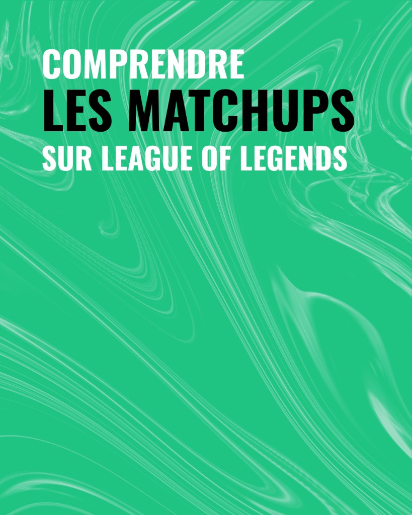 Comprendre les matchups sur League of legends — Academie NIO Esports