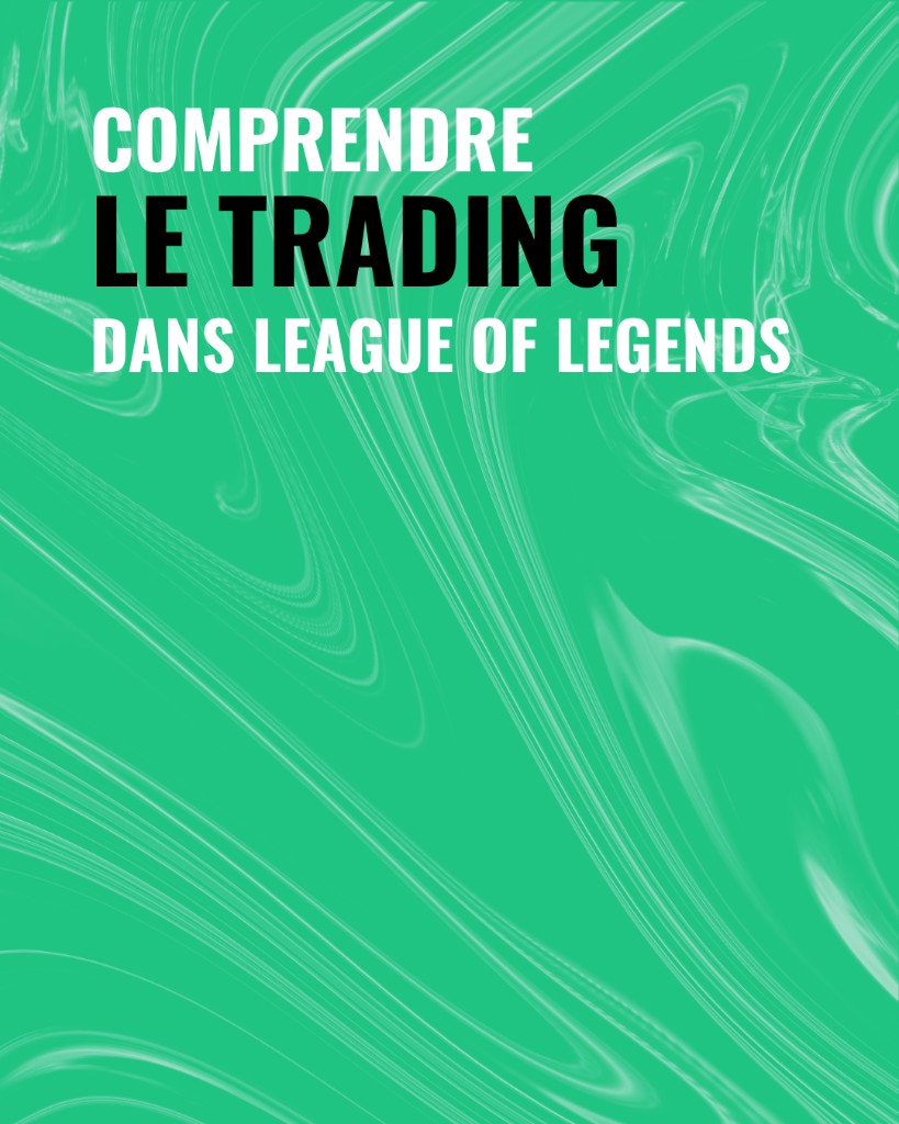 Comprendre le trading dans League of legends — Academie NIO Esports