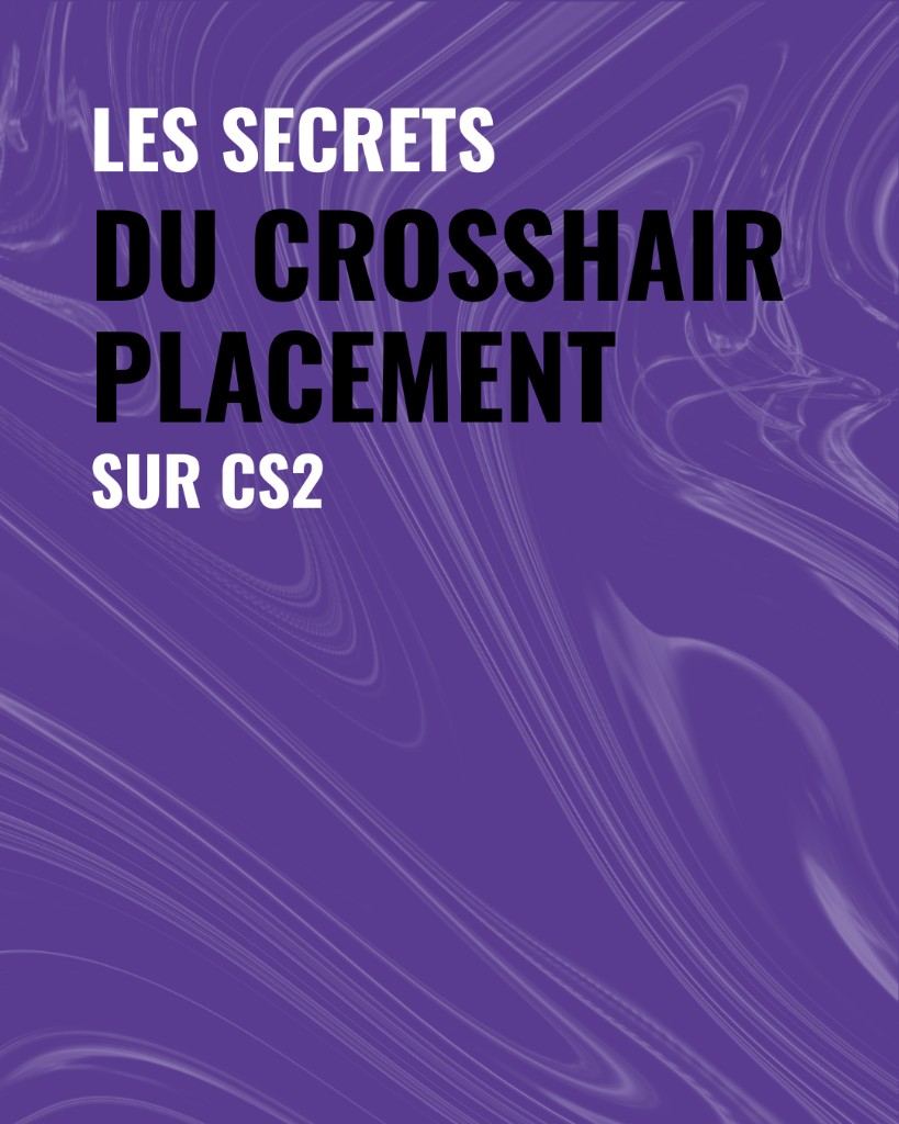 Les secrets du crosshair placement sur CS2 — Academie NIO Esports